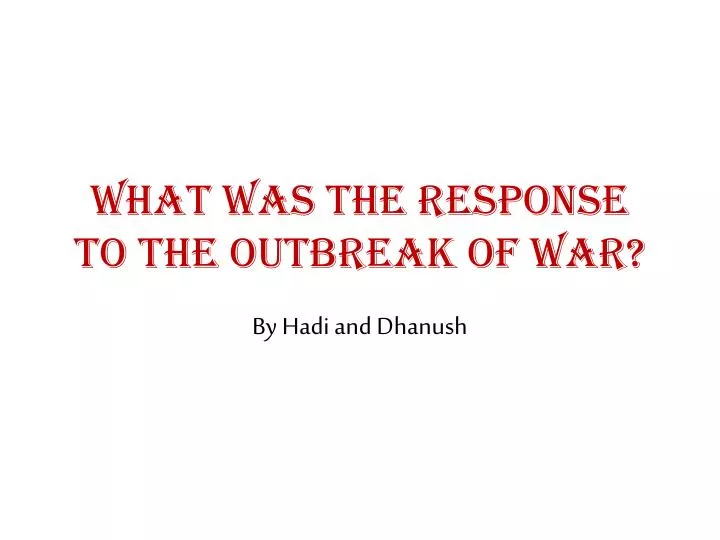 what was the response to the outbreak of war