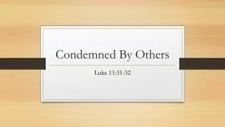 Condemned By Others