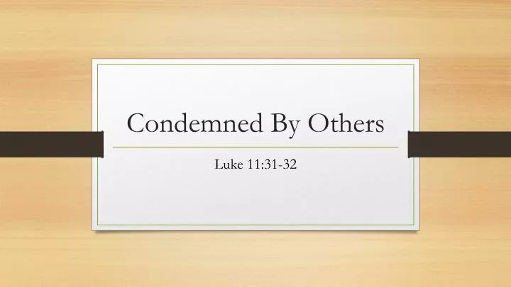 condemned by others