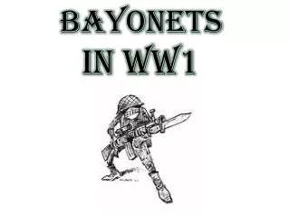 BAYONETS IN WW1