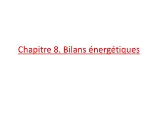 chapitre 8 bilans nerg tiques