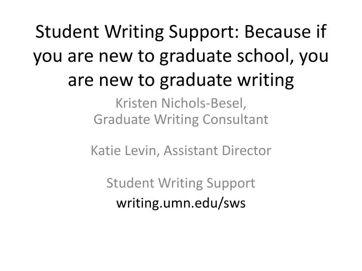 student writing support because if you are new to graduate school you are new to graduate writing