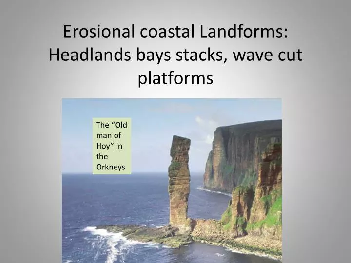erosional coastal landforms headlands bays stacks wave cut platforms