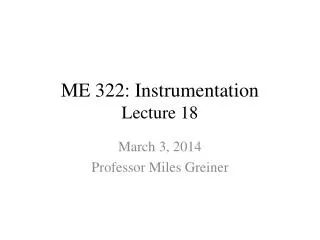 ME 322: Instrumentation Lecture 18