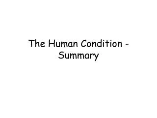 The Human Condition - Summary