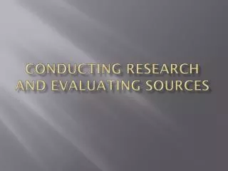 Conducting Research and Evaluating Sources