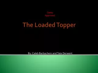 The Loaded Topper