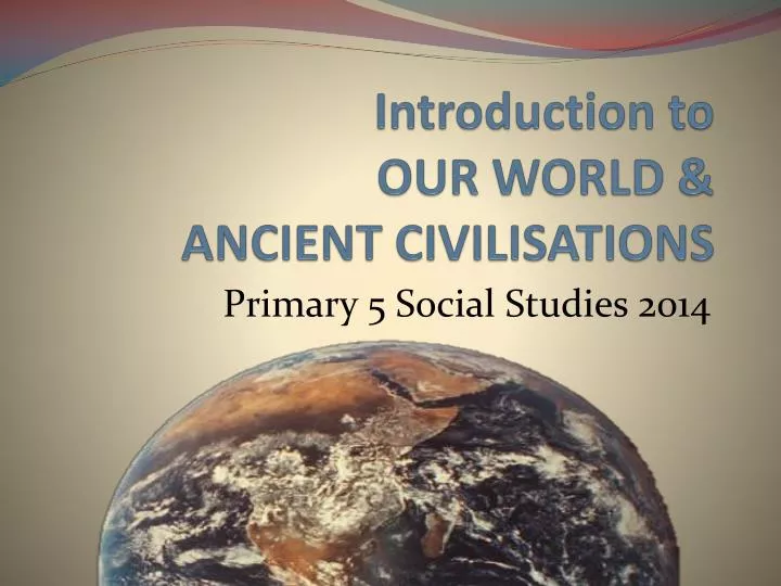 introduction to our world ancient civilisations