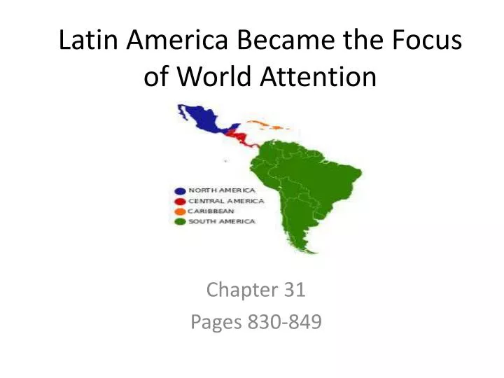latin america became the focus of world attention