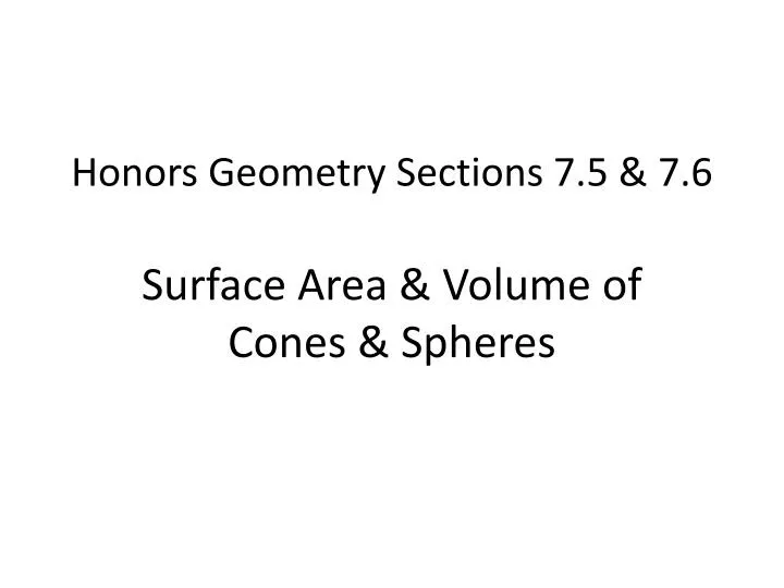 honors geometry sections 7 5 7 6 surface area volume of cones spheres