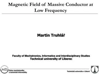 Magnetic Field of Massive Conductor at Low Frequency