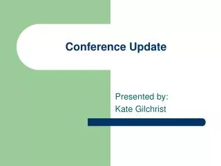 Conference Update
