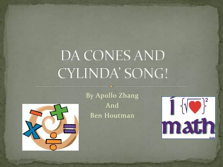 da cones and cylinda song