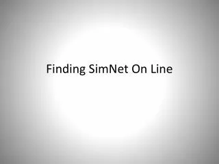 Finding SimNet On Line