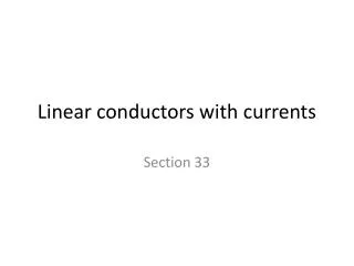 Linear conductors with currents