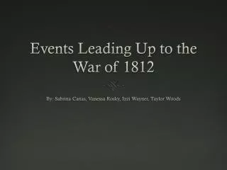 Events Leading Up to the War of 1812