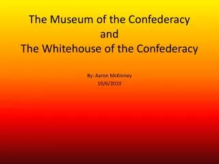 The Museum of the Confederacy and The Whitehouse of the Confederacy