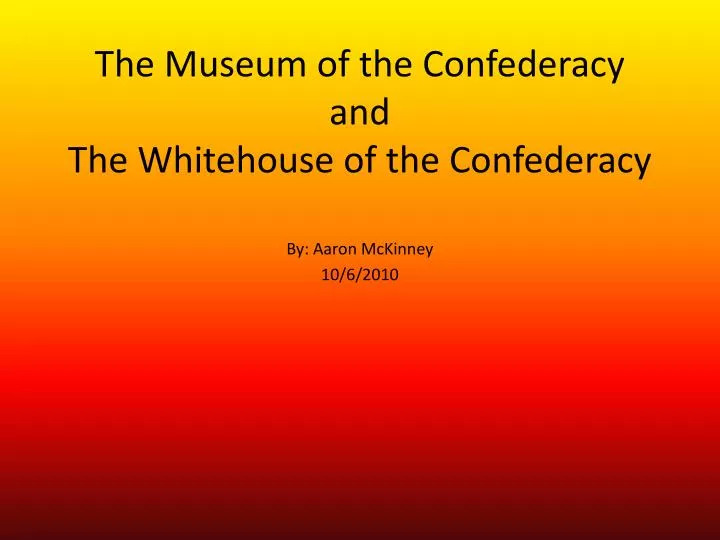 the museum of the confederacy and the whitehouse of the confederacy