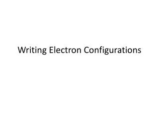 Writing Electron Configurations