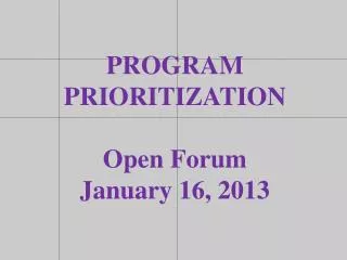 program prioritization open forum january 16 2013