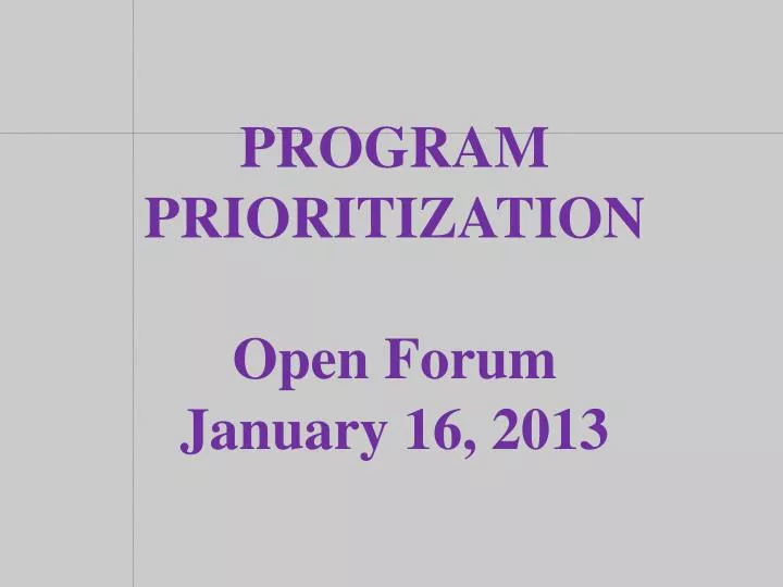 program prioritization open forum january 16 2013