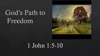 God’s Path to Freedom