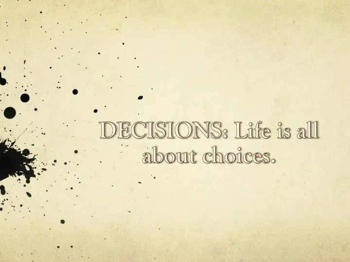 decisions life is all about choices