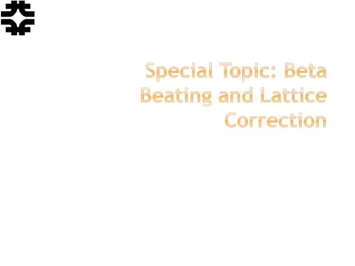 special topic beta beating and lattice correction