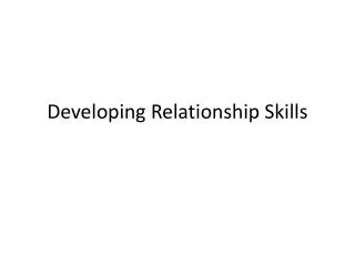 Developing Relationship Skills
