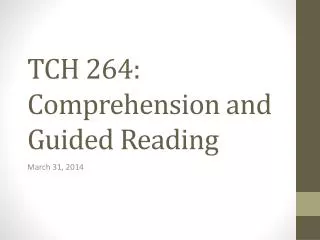 TCH 264: Comprehension and Guided Reading