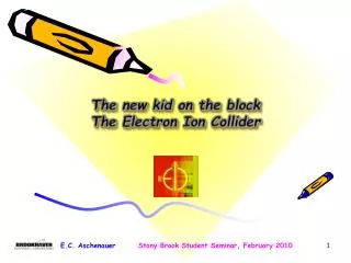 The new kid on the block The Electron Ion Collider
