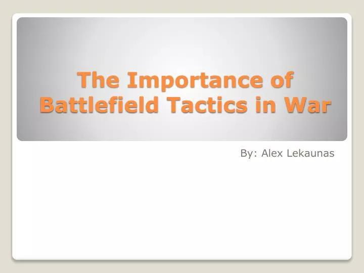 the importance of battlefield tactics in war
