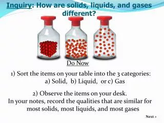 Inquiry : How are solids, liquids, and gases different?
