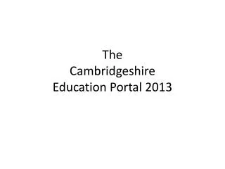 The Cambridgeshire Education Portal 2013
