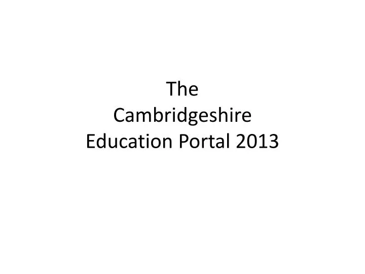 the cambridgeshire education portal 2013