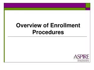 Overview of Enrollment Procedures