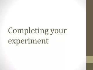 Completing your experiment