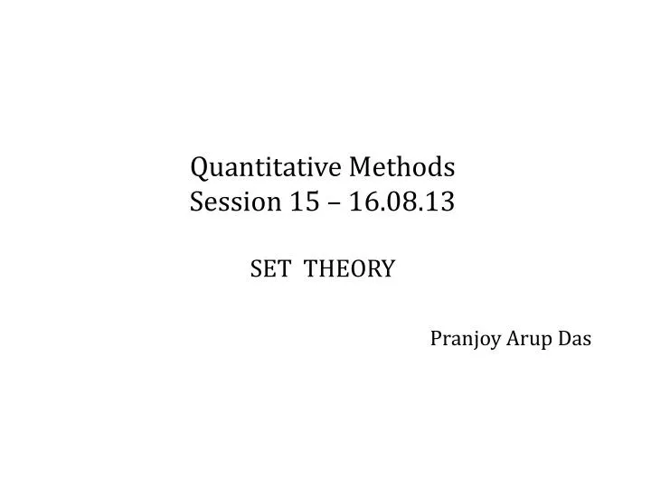 quantitative methods session 15 16 08 13 set theory pranjoy arup das