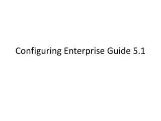 Configuring Enterprise Guide 5.1