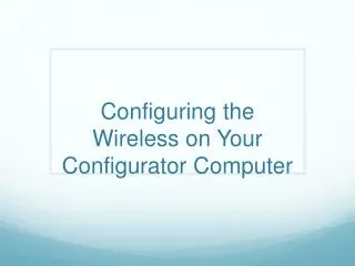 Configuring the Wireless on Your Configurator Computer