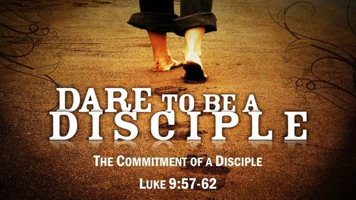 the commitment of a disciple luke 9 57 62