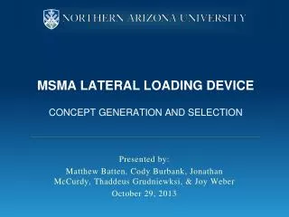 MSMA Lateral Loading Device Concept Generation and Selection