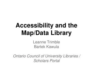 Accessibility and the Map/Data Library