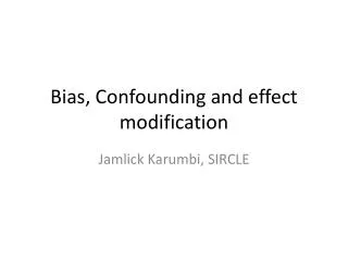 Bias, Confounding and effect modification