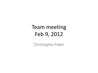Team meeting Feb 9 , 2012