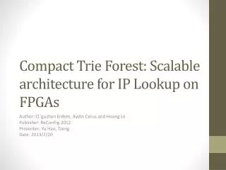 Compact Trie Forest: Scalable architecture for IP Lookup on FPGAs