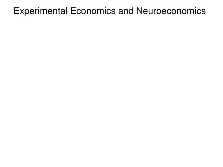 experimental economics and neuroeconomics