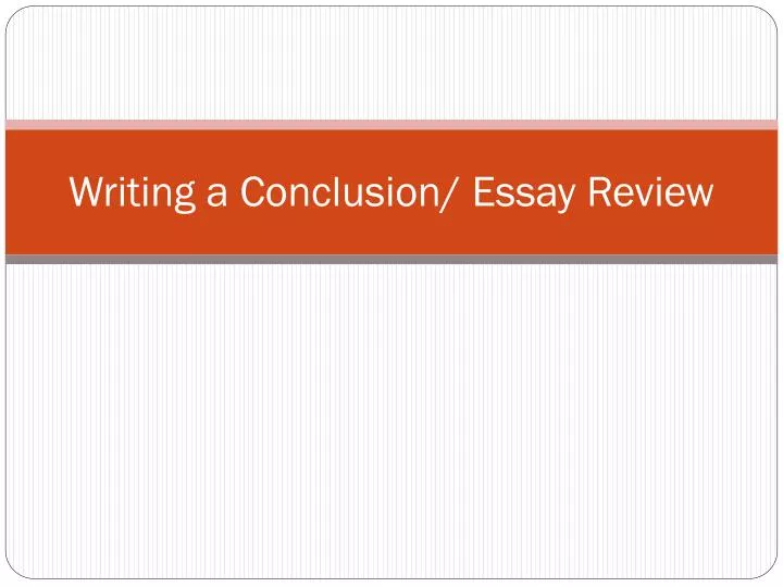 writing a conclusion essay review