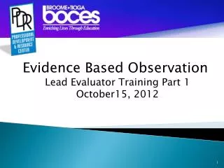 Evidence Based Observation Lead Evaluator Training Part 1 October15, 2012