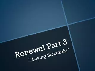 Renewal Part 3